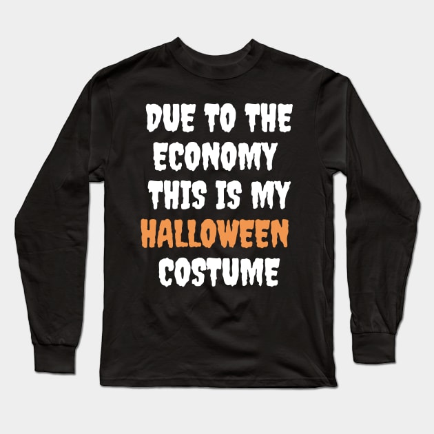 due to the economy this is my halloween Long Sleeve T-Shirt by retro bloom